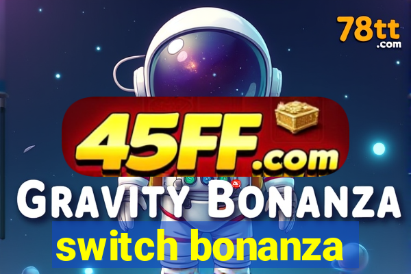 switch bonanza